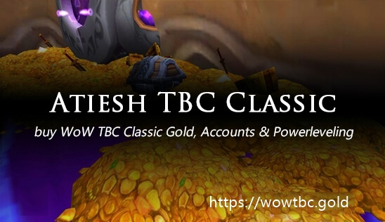 Buy atiesh WoW TBC Classic Gold